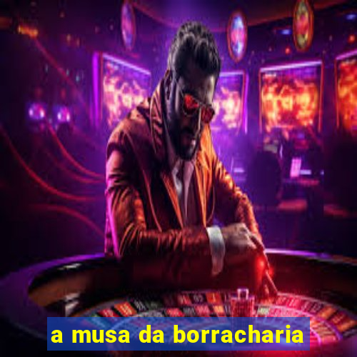 a musa da borracharia